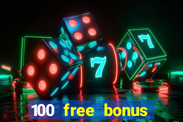 100 free bonus casino no deposit