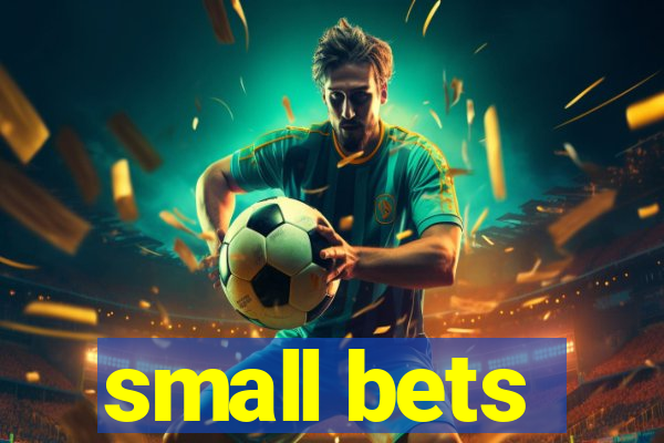 small bets