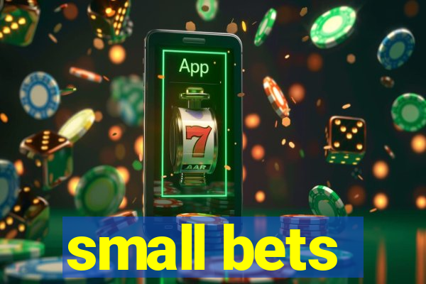 small bets