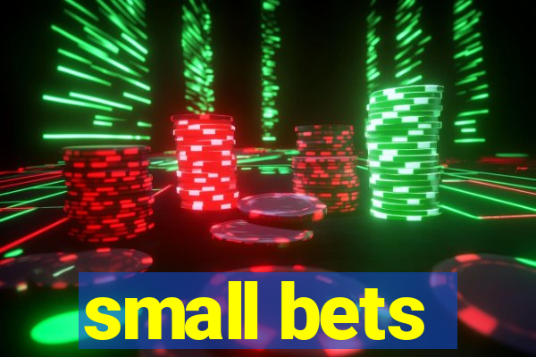 small bets