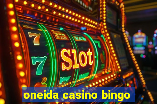 oneida casino bingo