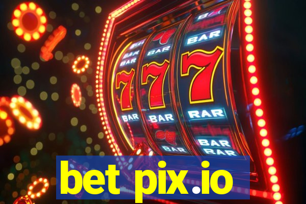 bet pix.io