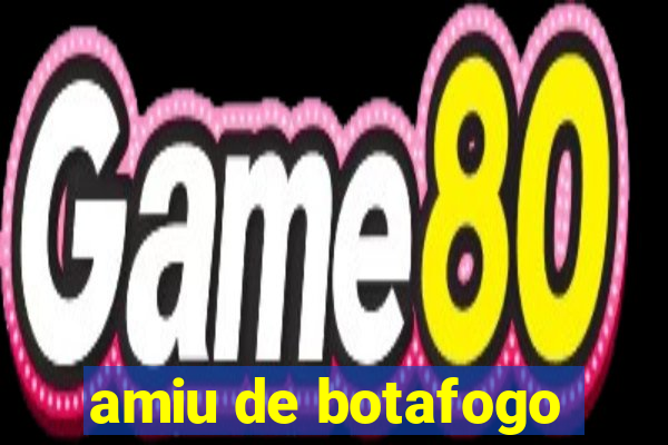 amiu de botafogo