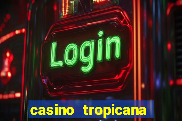 casino tropicana las vegas