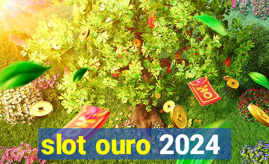 slot ouro 2024