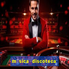 m煤sica discoteca anos 90