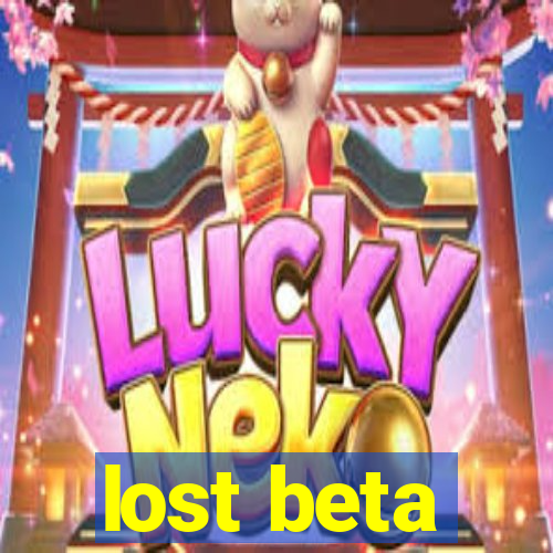 lost beta