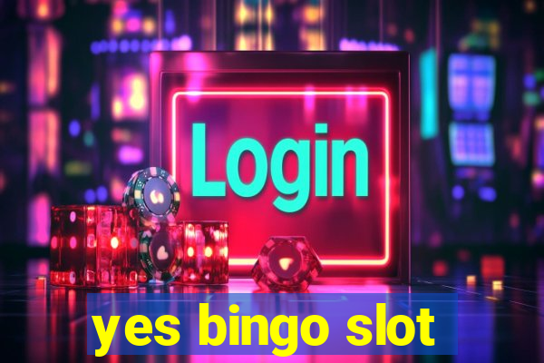 yes bingo slot