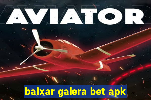 baixar galera bet apk