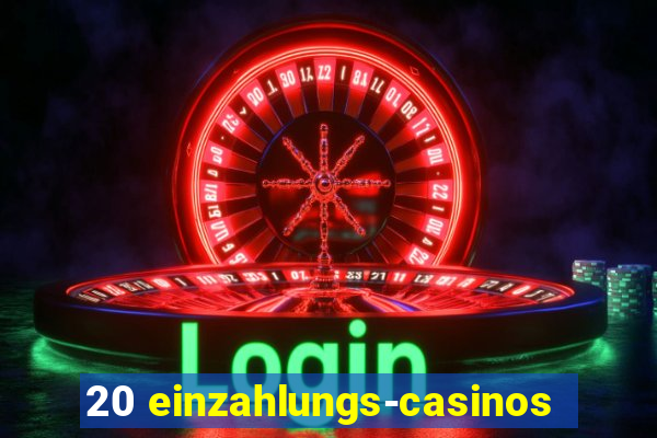 20 einzahlungs-casinos