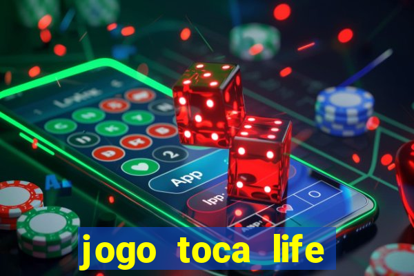 jogo toca life world gr谩tis