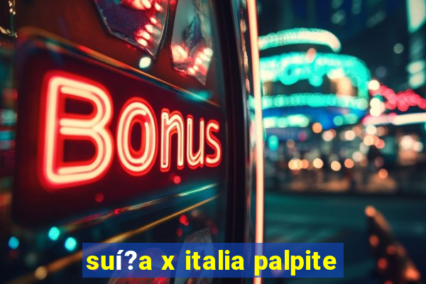 suí?a x italia palpite