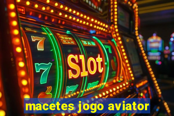 macetes jogo aviator