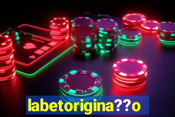 labetorigina??o