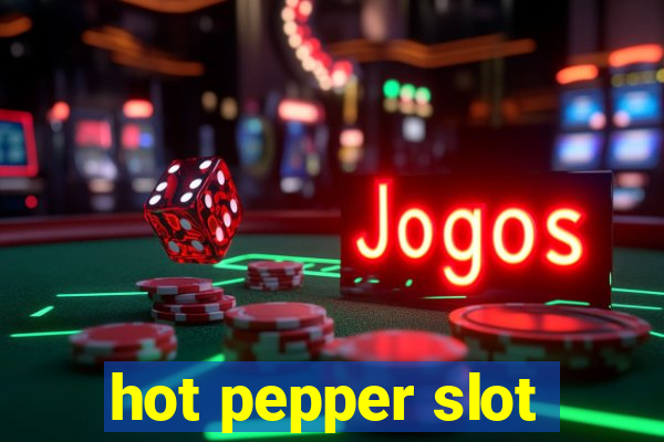 hot pepper slot