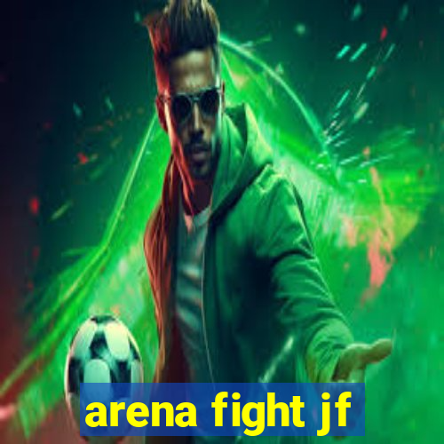 arena fight jf