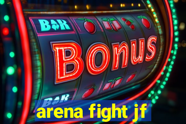 arena fight jf