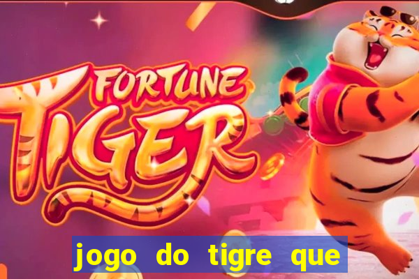 jogo do tigre que da para depositar 1 real