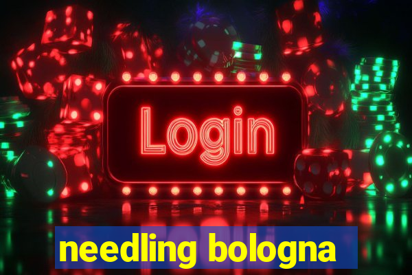 needling bologna