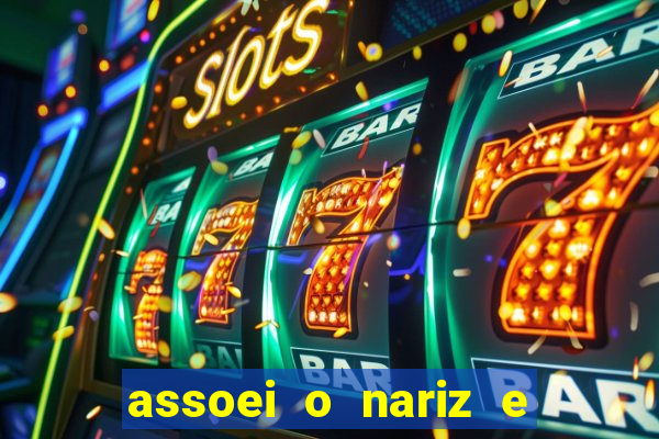 assoei o nariz e o ouvido doeu