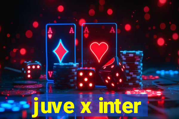 juve x inter