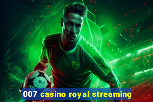 007 casino royal streaming