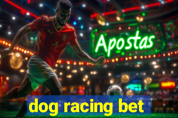 dog racing bet