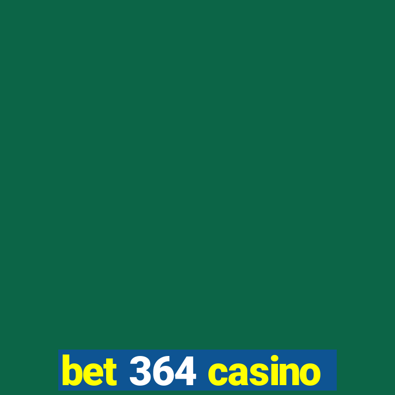 bet 364 casino