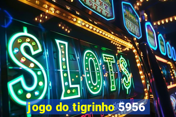 jogo do tigrinho 5956