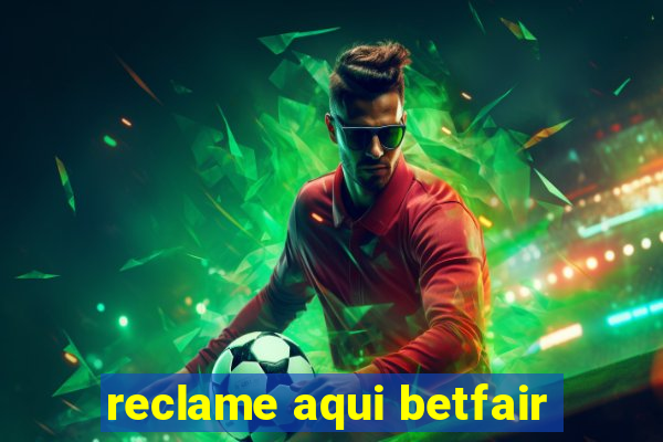 reclame aqui betfair