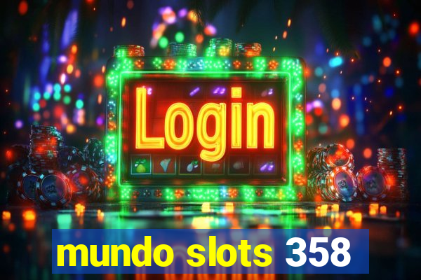 mundo slots 358