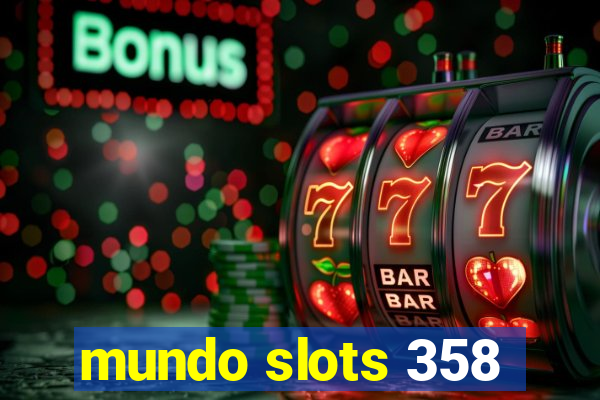 mundo slots 358