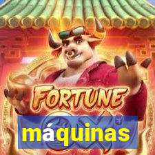 máquinas