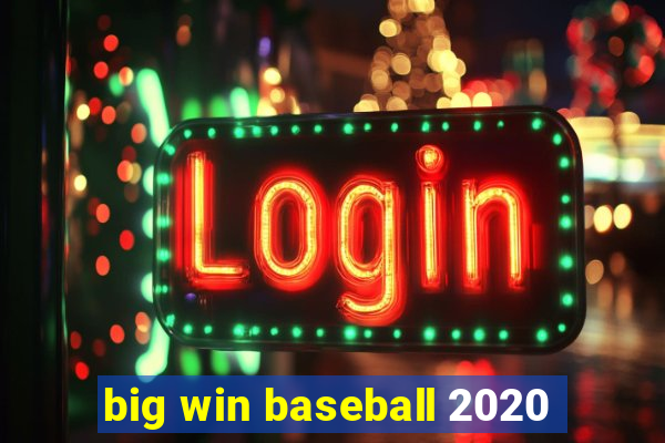 big win baseball 2020