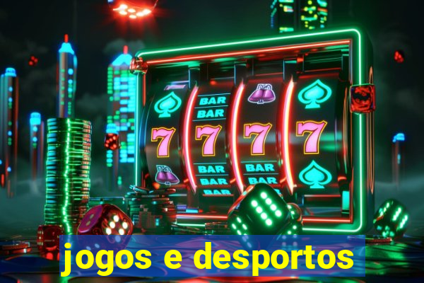 jogos e desportos