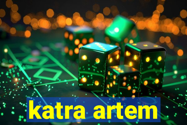 katra artem