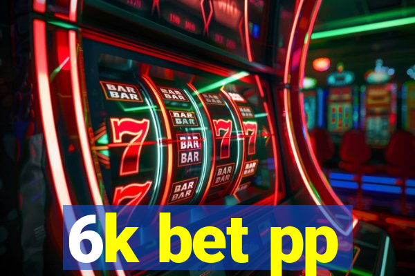 6k bet pp