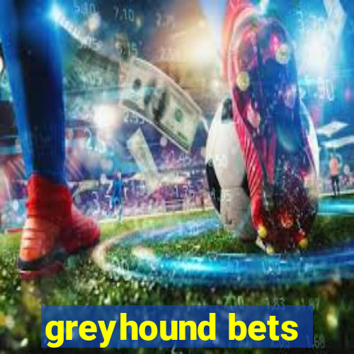 greyhound bets