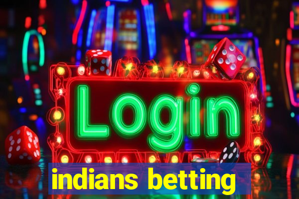 indians betting