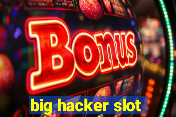 big hacker slot