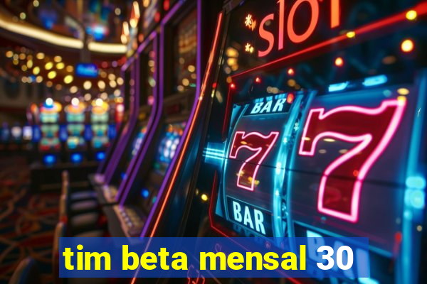 tim beta mensal 30