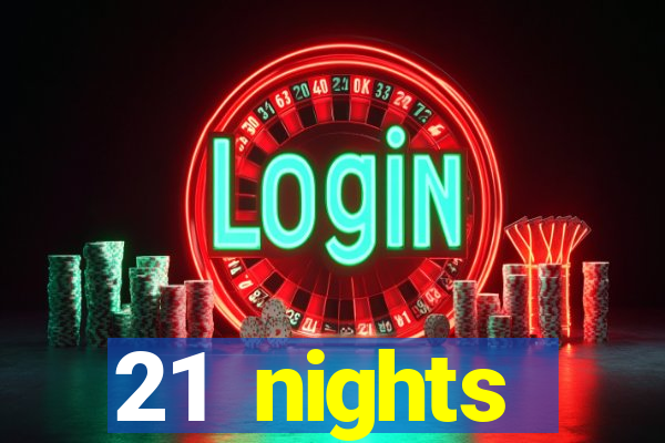 21 nights entertainment casino