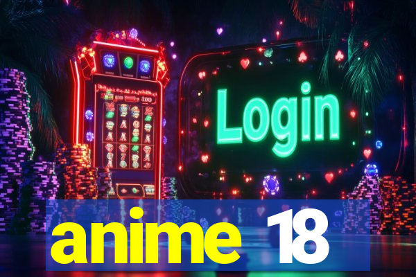 anime 18