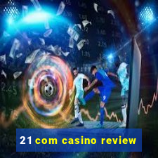 21 com casino review