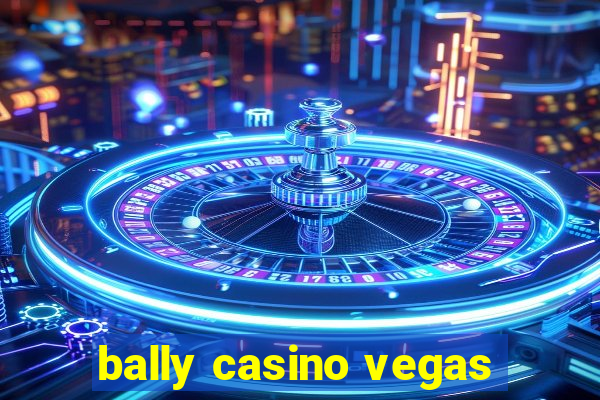 bally casino vegas