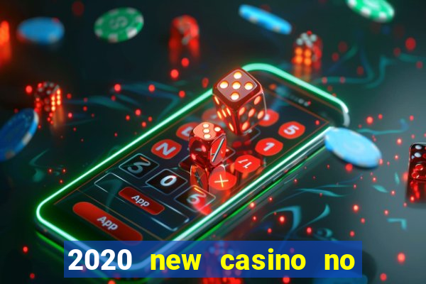 2020 new casino no deposit bonus