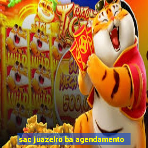 sac juazeiro ba agendamento