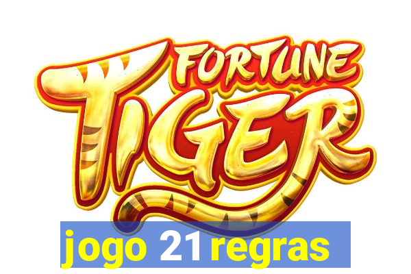 jogo 21 regras