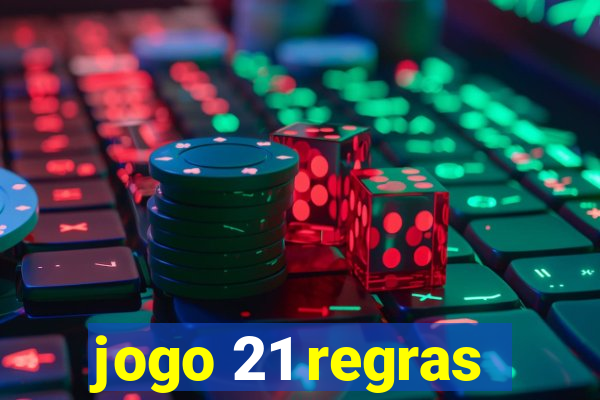 jogo 21 regras