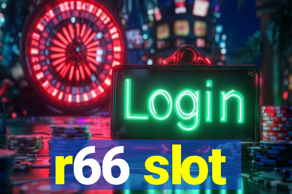 r66 slot